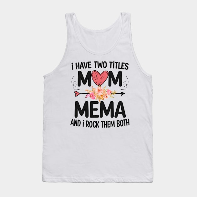 i have two titles mom and mema Tank Top by Bagshaw Gravity